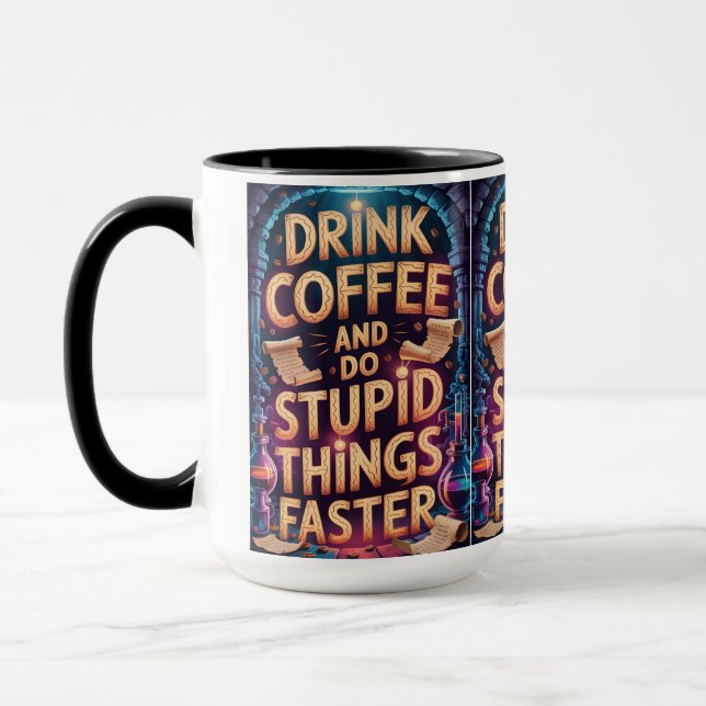 Drink Coffee and Do Stupid Things Faster Funny Mug (Left)