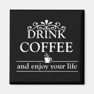 drink coffee and enjoy your life magnet
