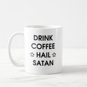 Drink Coffee and Hail Satan Funny Crazy Gift Coffee Mug