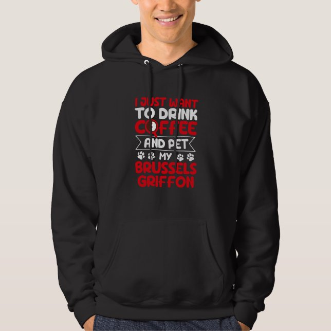 Drink Coffee and Pet My Brussels Griffon Dog Hoodie (Front)