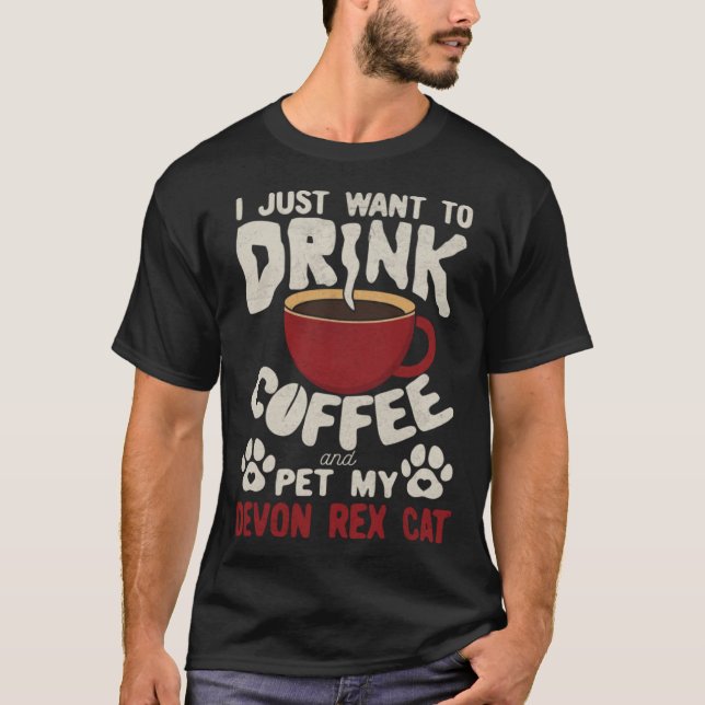 Drink Coffee And Pet My Devon Rex Cat Sayings Cat  T-Shirt (Front)