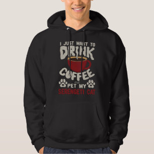 Drink Coffee And Pet My Serengeti Cat Sayings Cat  Hoodie