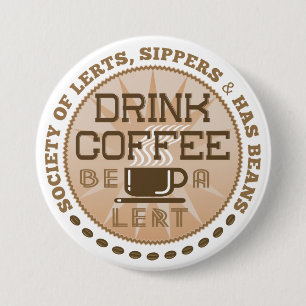 Drink Coffee – Be A Lert 3 Inch Round Button