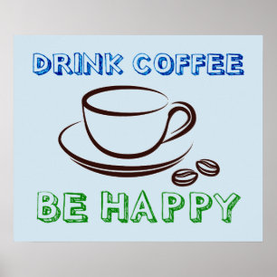 Drink Coffee, Be Happy - Poster