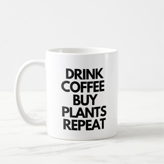 Drink Coffee Buy Plants Repeat Mug (Left)