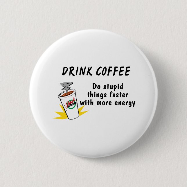 Drink Coffee Do Stupid Things Faster With... 2 Inch Round Button (Front)