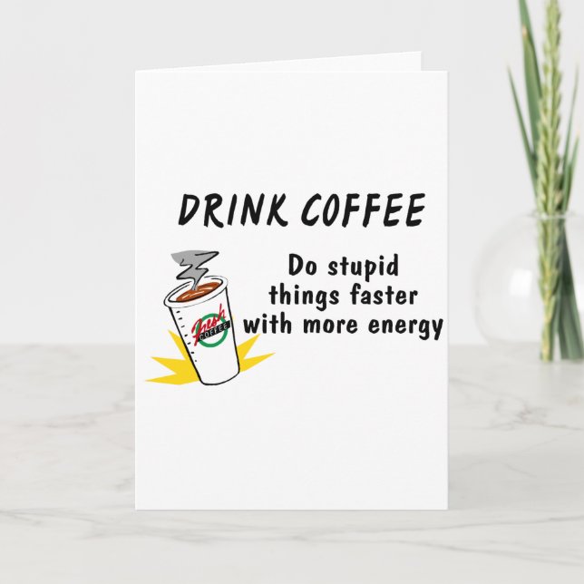 Drink Coffee Do Stupid Things Faster With.... Holiday Card (Front)