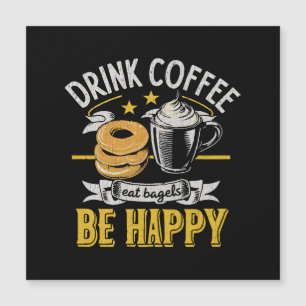 Drink Coffee Eat Bagels Be Happy