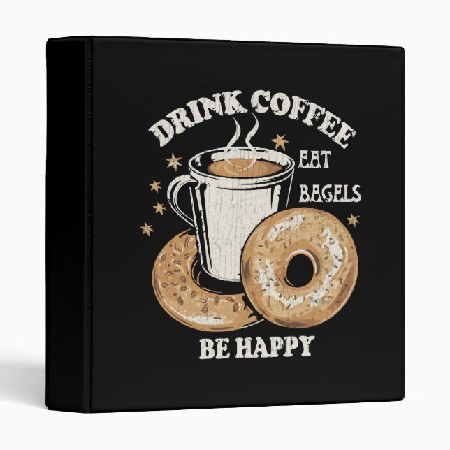 Drink Coffee Eat Bagels Be Happy Binder (Front/Spine)