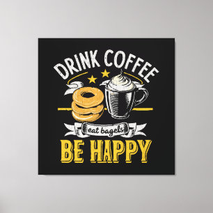 Drink Coffee Eat Bagels Be Happy Canvas Print