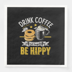 Drink Coffee Eat Bagels Be Happy Napkin