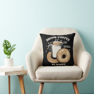 Drink Coffee Eat Bagels Be Happy Throw Pillow
