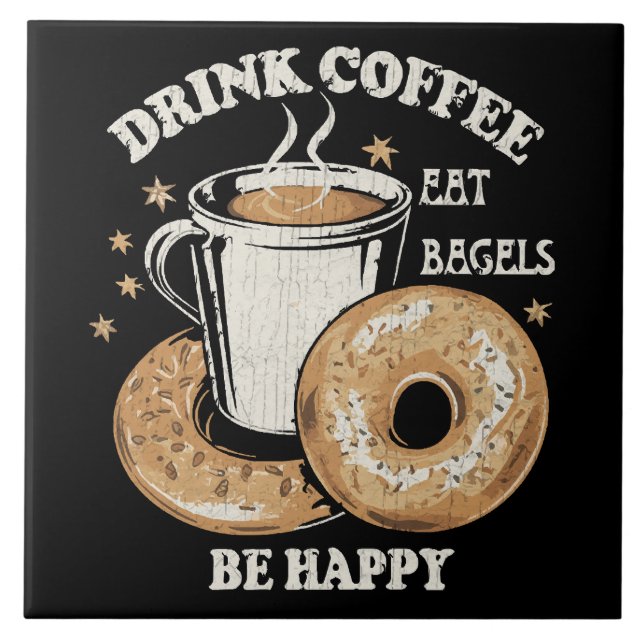 Drink Coffee Eat Bagels Be Happy Tile (Front)
