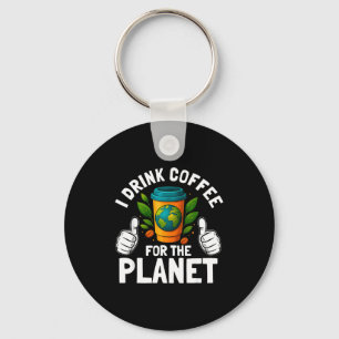 Drink coffee for the planet earth day caffeine keychain