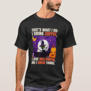 Drink Coffee Halloween Know Thing Black Cat T-Shirt