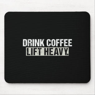 Drink Coffee Lift Heavy Funny Weightlifting Fitnes Mouse Pad