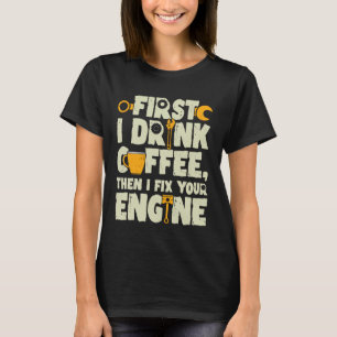 Drink Coffee Lover Fix Engine Mechanic Technician  T-Shirt