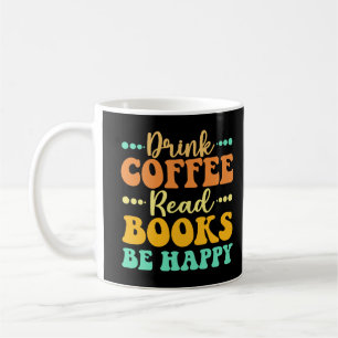 Drink Coffee Read Books Be Happy  Mug
