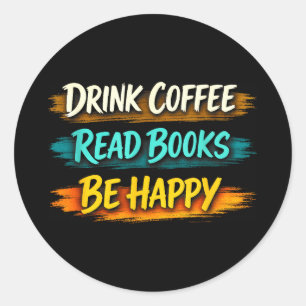 Drink coffee read books be happy simple life cozy classic round sticker