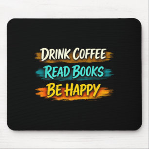 Drink coffee read books be happy simple life cozy mouse pad