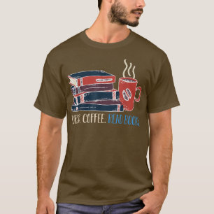 Drink Coffee Read Books Be Happy T-Shirt
