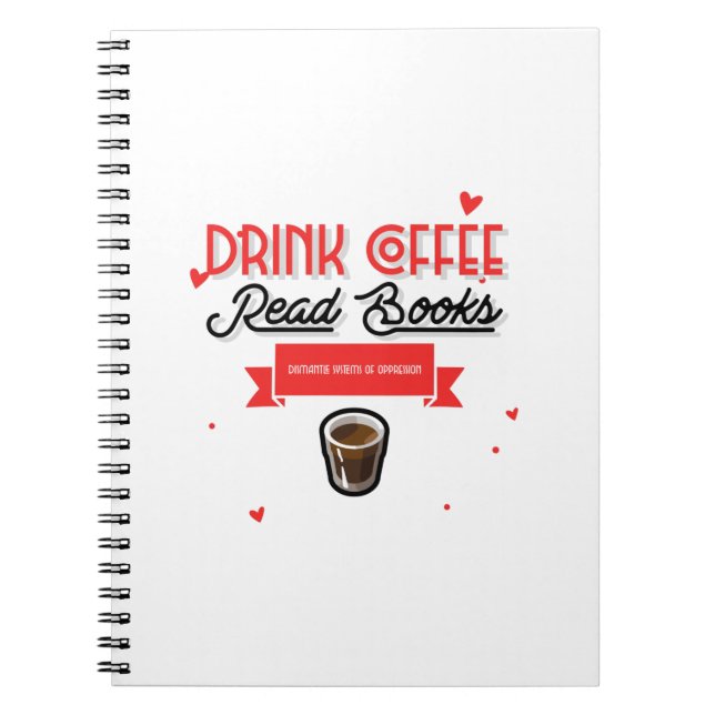 Drink Coffee Read Books Dismantle Systems (Front)