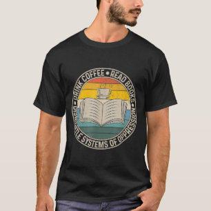 Drink Coffee Read Books Dismantle Systems Of Oppre T-Shirt