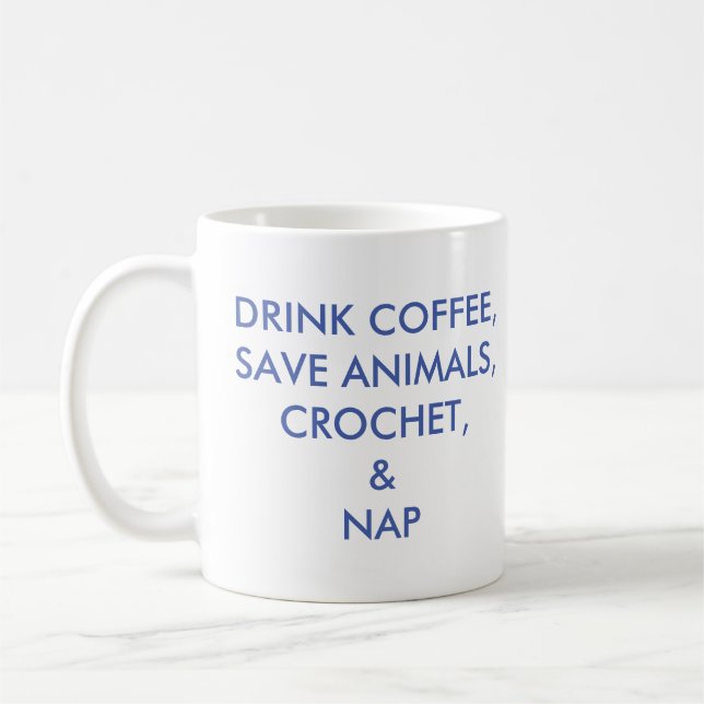 Drink Coffee, Save Animals, Crochet, and Nap Mug (Left)