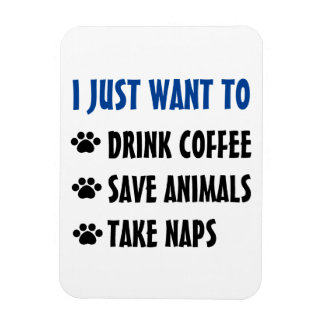 Drink Coffee, Save Animals, Take Naps Magnet