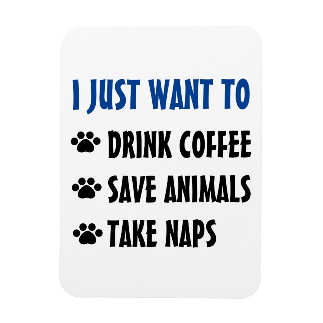 Drink Coffee, Save Animals, Take Naps Magnet (Vertical)