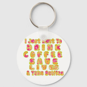 Drink Coffee Save Lives & Take Selfies Art Print Keychain
