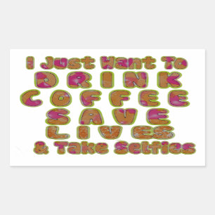 Drink Coffee Save Lives & Take Selfies Art Print Sticker
