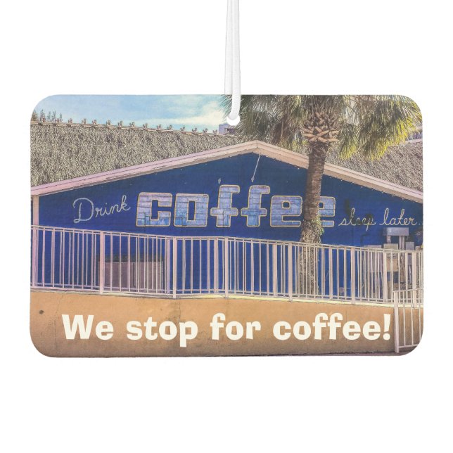 Drink COFFEE sleep later Air Freshener (Front)