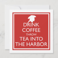 DRINK COFFEE THROW TEA INTO THE HARBOR Party