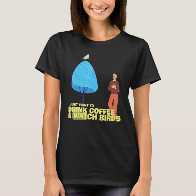 Drink Coffee Watch Birds Birdwatching Birdwatcher  T-Shirt (Front)
