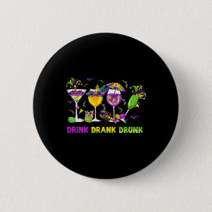 Drink Drank Drunk Funny Drinking Mardi Gras Gl Of 2 Inch Round Button