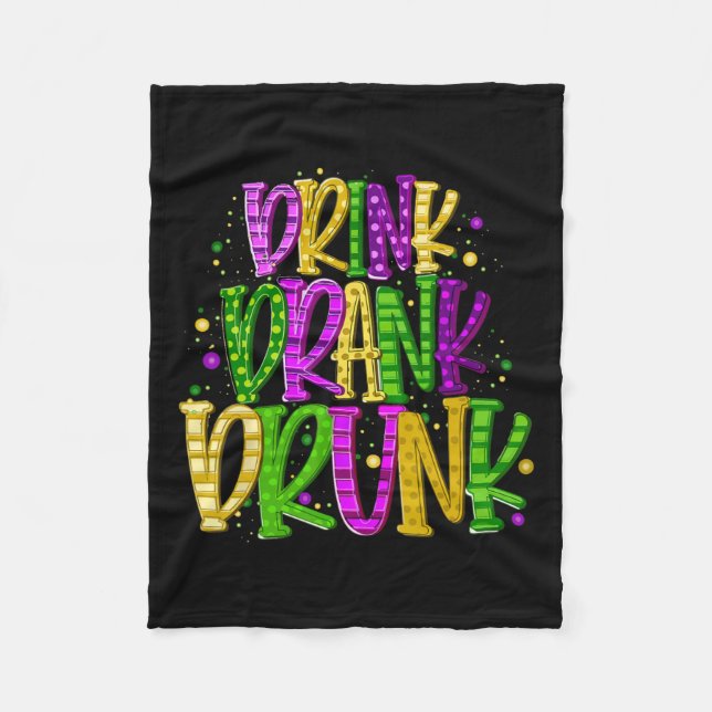 Drink Drank Drunk Funny Mardi Gras Festival  Fleece Blanket (Front)