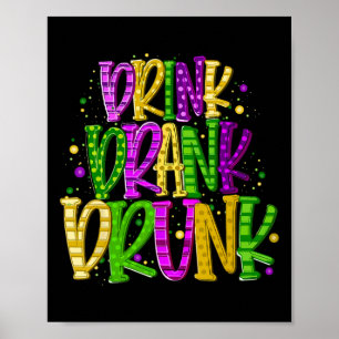 Drink Drank Drunk Funny Mardi Gras Festival Poster