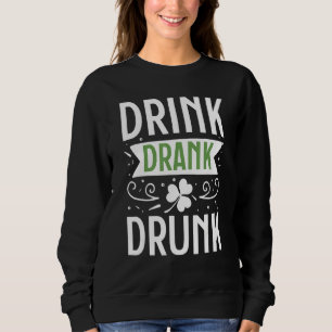 Drink Drank Drunk Happy St  Patricks Day Irish Bee Sweatshirt