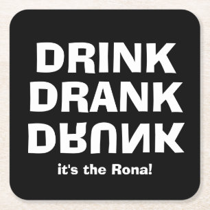 Drink Drank Drunk - It's the Rona! Black Square Paper Coaster