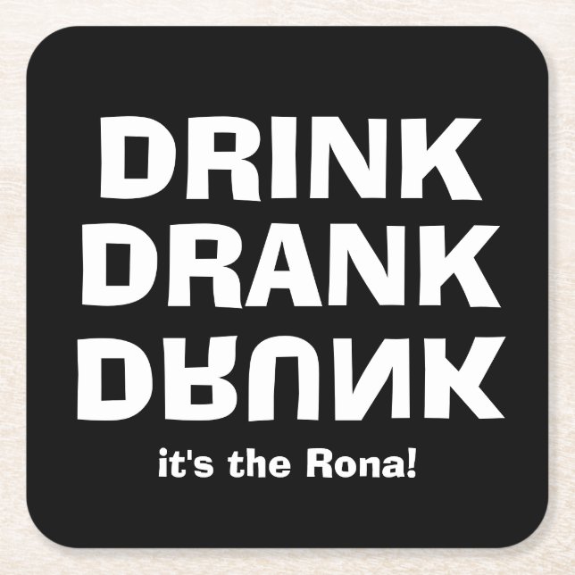 Drink Drank Drunk - It's the Rona! Black Square Paper Coaster (Front)