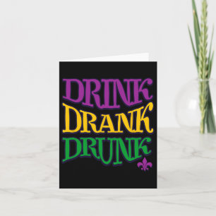 Drink Drank Drunk Mardi Gras Funny Drinking Beer N Card