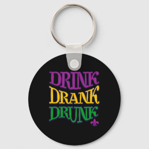 Drink Drank Drunk Mardi Gras Funny Drinking Beer N Keychain
