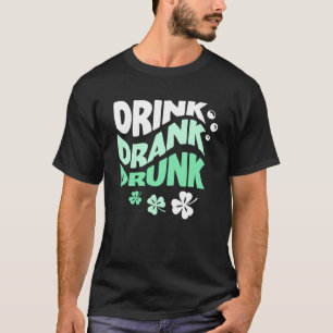Drink Drank Drunk St Patricks Paddys Day Drinkimg T-Shirt