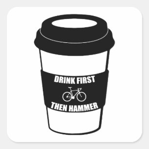 Drink First Then Hammer Square Sticker