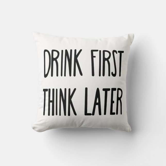 Drink First Think Later of Coffee Throw Pillow (Front)