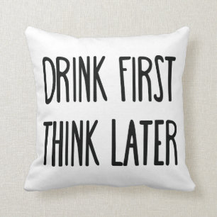 Drink First Think Later of Coffee Throw Pillow