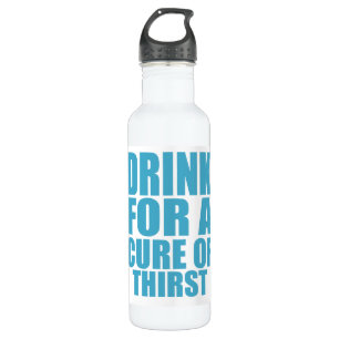 Drink for Cure Funny Thirsty Humour Art 710 Ml Water Bottle