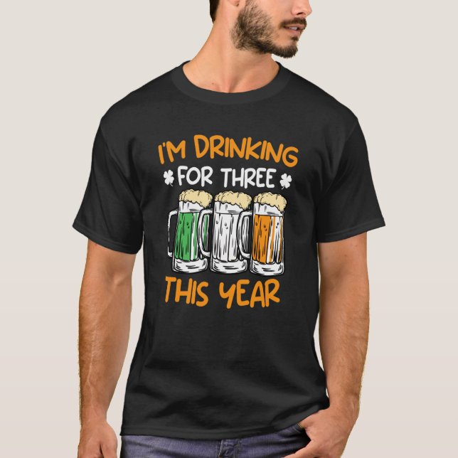 Drink for three this year St Patrick's Day  1 T-Shirt (Front)