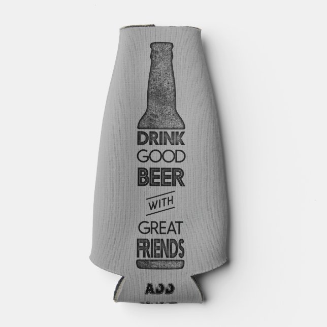 Drink Good Beer with Great Friends Bottle Cooler (Front)